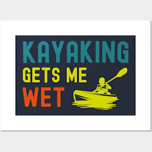 Kayaking gets me wet Posters and Art